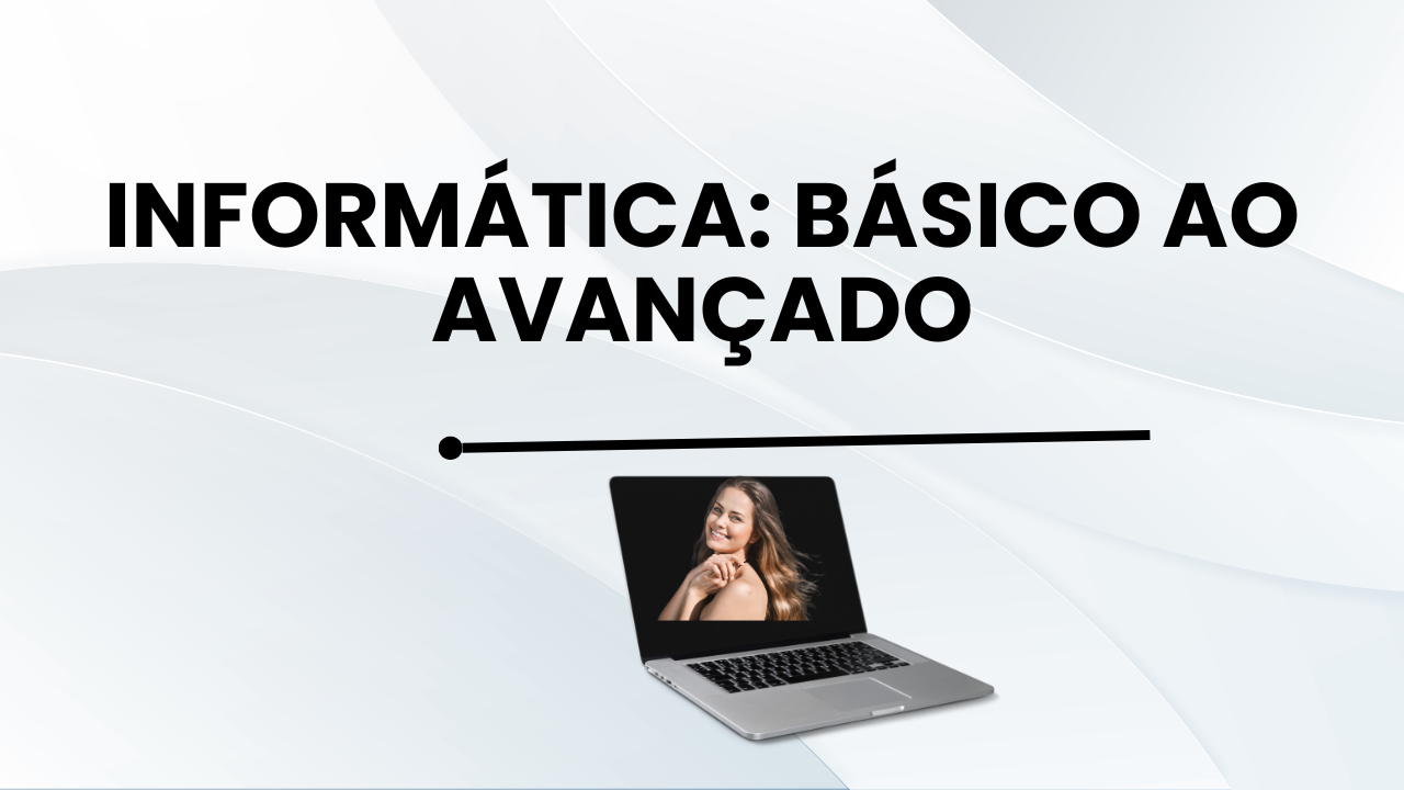 Informática: Básico ao Avançado
